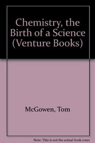 Chemistry: The Birth of a Science (Venture Books)