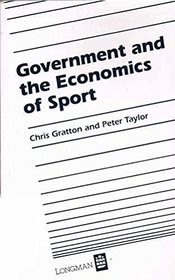 Government and the Economics of Sport (Longman / ILAM leisure management series)