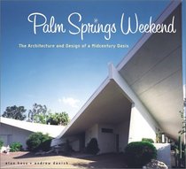 Palm Springs Weekend: The Architecture and Design of a Midcentury Oasis