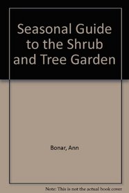 Seasonal Guide to the Shrub and Tree Garden