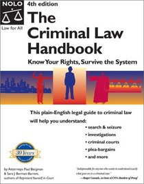 The Criminal Law Handbook: Know Your Rights, Survive the System (Criminal Law Handbook, 4th ed)