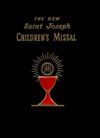 The New Saint Joseph Children's Missal: An Easly Way of Participating at Mass for Boys and Girls