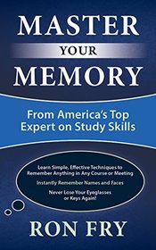 Master Your Memory: From America's Top Expert on Study Skills