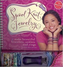 Spool Knit Jewelry: Make Beautiful Bracelets, Anklets and Rings
