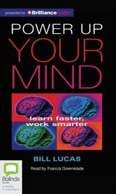 Power Up Your Mind: Learn Faster, Work Smarter