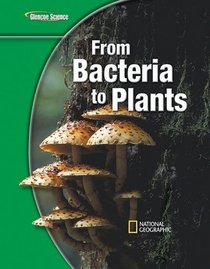 Glencoe Science Modules: Life Science, From Bacteria to Plants, Student Edition