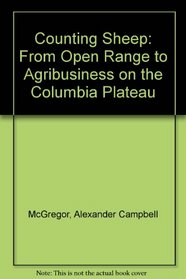 Counting Sheep: From Open Range to Agribusiness on the Columbia Plateau