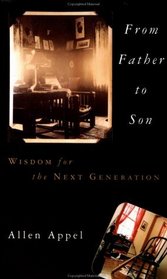 From Father to Son : Wisdom for the Next Generation