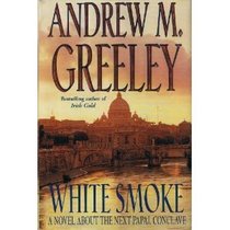 White Smoke: A Novel About the Next Papal Conclave