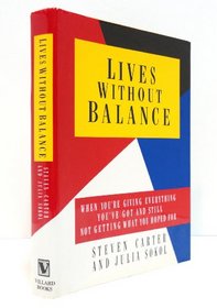Lives Without Balance : When You're Giving Everything You've Got and Still Not Getting What You Hoped for