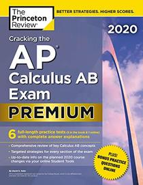Cracking the AP Calculus AB Exam 2020, Premium Edition: 6 Practice Tests + Complete Content Review (College Test Preparation)