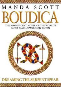 Dreaming the Serpent Spear : Boudica 4