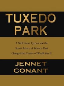 Tuxedo Park: A Wall Street Tycoon and the Secret Palace of Science That Changed the Course of World War II (Thorndike Press Large Print Biography Series)