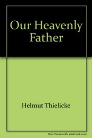 Our Heavenly Father: Sermons on the Lord's Prayer
