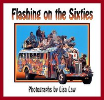 Flashing on the Sixties: Photographs