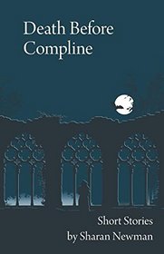 Death Before Compline: Short Stories by Sharan Newman