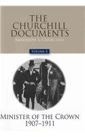 The Churchill Documents: Minister of the Crown, 1907-11