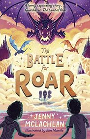 The Battle for Roar: new for 2021 - the final book in the bestselling children?s fantasy ROAR series!: Book 3 (The Land of Roar series)