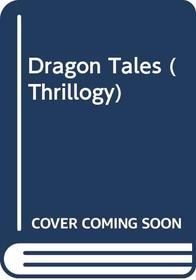 Dragon Tales (Thrillogy)