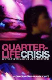 Quarterlife Crisis: How to Get Your Head Round Life in Your Twenties