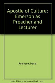 Apostle of Culture: Emerson As Preacher and Lecturer
