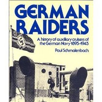 German raiders: A history of auxiliary cruisers of the German Navy, 1895-1945