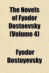 The Novels of Fyodor Dostoevsky (Volume 4)