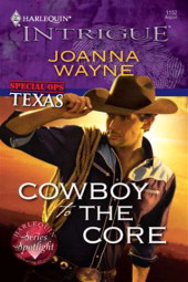 Cowboy to the Core (Special Ops: Texas, Bk 2) (Harlequin Intrigue, No 1152)