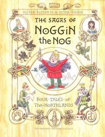 The Sagas of Noggin the Nog: Four Tales of the Northlands