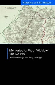 Memories Of West Wicklow: 1813-1939 (Classics of Irish History)