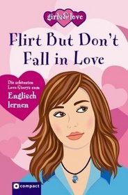 Flirt but don't fall in love