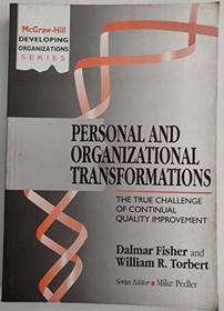 Personal and Organizational Transformations: The True Challenge of Continual Quality Improvement (The Mcgraw-Hill Developing Organizations Series)