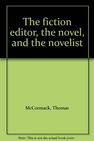 The fiction editor, the novel, and the novelist