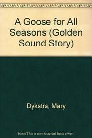 A Goose For All Seasons (Golden Sound Story)