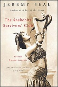 The Snakebite Survivor's Club: Travels Among Serpents