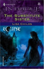 The Substitute Sister (Eclipse) (Harlequin Intrigue, No 834)