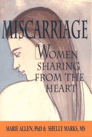 Miscarriage : Women Sharing from the Heart