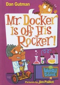 Mr. Docker Is Off His Rocker! (My Weird School)
