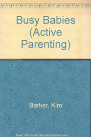 Busy Babies (Active Parenting)