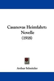Casanovas Heimfahrt: Novelle (1918) (German Edition)
