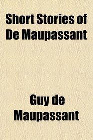 Short Stories of De Maupassant