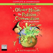 Oliver Moon--the Potion Commotion and the Dragon Disaster, 2 Cds [Unabridged Library Edition]