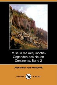 Reise in die Aequinoctial-Gegenden des Neuen Continents, Band 2 (Dodo Press) (German Edition)