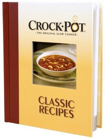 Crock-Pot, the Original Slow Cooker: Classic Recipes