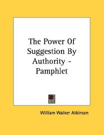 The Power Of Suggestion By Authority - Pamphlet