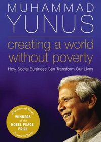 Creating a World without Poverty: How Social Business Can Transform Our Lives