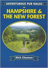 Adventurous Pub Walks in Hampshire and the New Forest (Adventurous Pub Walks)