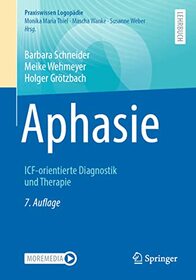 Aphasie: ICF-orientierte Diagnostik und Therapie (Praxiswissen Logopdie) (German Edition)