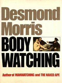 Bodywatching - A Field Guide To The Human Species