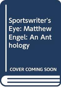 Sportswriter's Eye: Matthew Engel